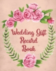 Wedding Gift Record Book : For Newlyweds - Marriage - Wedding Gift Log Book - Husband and Wife - Book