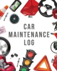 Car Maintenance Log : Maintenance and Repair Record Book for Cars and Vehicles - Automobile - Road Trip - Book