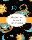 Meditation Journal for Scorpio : Mindfulness - Scorpio Zodiac Journal - Horoscope and Astrology - Scorpio Gifts - Reflection Notebook for Meditation Practice - Inspiration - Book