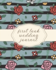 First Look Wedding Journal : For Newlyweds - Marriage - Wedding Gift Log Book - Husband and Wife - Wedding Day - Bride and Groom - Love Notes - Book
