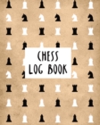 Chess Log Book : Record Your Games, Moves, and Strategy - Chess Log - Key Positions - Book