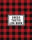 Chess Tactic Log Book : Record Your Games, Moves, and Strategy - Chess Log - Key Positions - Book