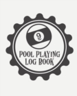 Pool Playing Log Book : Every Pool Player - Pocket Billiards - Practicing Pool Game - Individual Sports - Book