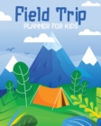 Field Trip Planner For Kids : Homeschool Adventures Schools and Teaching For Parents For Teachers At Home - Book