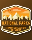 National Parks Stamp Collection Notebook : Outdoor Adventure Travel Journal - Passport Stamps Log - Activity Book - Book
