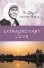 Extraordinary Love : The Story of Mother Teresa - eBook