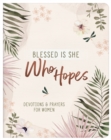 Blessed Is She Who Hopes : Devotions & Prayers for Women - eBook