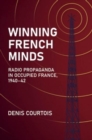 Winning French Minds: Radio Propaganda in Occupied France, 1940–42 - Book