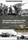 The Soviet Destruction of Army Group South : Ukraine and Southern Poland 1943–1945 - Book