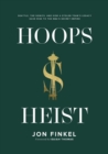 Hoops Heist : Seattle, the Sonics, and How a Stolen Team's Legacy Gave Rise to the NBA's Secret Empire - Book