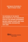 The Defense of the Rights and Interest of the Venezuelan State by the Interim Government Before Foreign Courts. 2019-2020 - Book