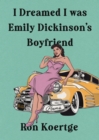 I Dreamed I Was Emily Dickinson's Boyfriend - Book