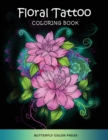 Floral Tattoo Coloring Book : Adult Coloring Book with Amazing Designs for Relaxation and Fun - Book