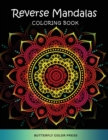Reverse Mandalas Coloring Book : Adult Coloring Book with Amazing Designs for Relaxation and Fun - Book