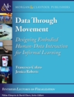 Data through Movement : Designing Embodied Human-Data Interaction for Informal Learning - Book