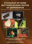Ethology of Some Butterflies and Moths of Jamshedpur - Book