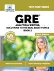 GRE Analytical Writing : Solutions to the Real Essay Topics - Book 2 - Book
