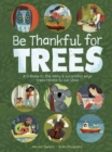Be Thankful for Trees : A tribute the many & surprising ways trees relate to our lives - Book