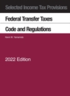 Selected Income Tax Provisions, Federal Transfer Taxes, Code and Regulations, 2022 - Book