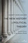 The New History of Political Theory : Ancient Greece to the Modern World - Book