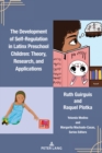 The Development of Self-Regulation in Latinx Preschool Children : Theory, Research, and Applications - Book