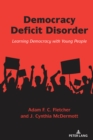 Democracy Deficit Disorder : Learning Democracy with Young People - Book