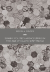 Zombie Politics and Culture in the Age of Casino Capitalism : Second Edition - Book