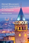 Hizmet Movement, A Lived Experience, and Introspections on Pedagogy - Book