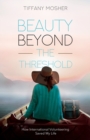 Beauty Beyond the Threshold : How International Volunteering Saved My Life - Book