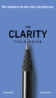 The Clarity Field Guide : The Answers No One Else Can Give You - Book