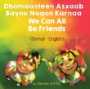 We Can All Be Friends (Somali-English) : Dhamaanteen Asxaab Baynu Noqon Karnaa - Book