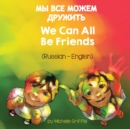 We Can All Be Friends (Russian-English) - Book
