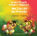 We Can All Be Friends (Tigrinya-English) - Book