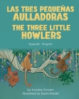 The Three Little Howlers (Spanish-English) : Las tres pequenas aulladoras - Book