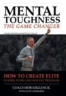 Mental Toughness : The Game Changer: How to Create Elite Players, Teams, and Athletic Programs - Book
