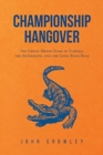 Championship Hangover : The Urban Meyer Years in Florida, the Aftermath, and the Long Road Back. - Book