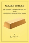 Golden Jubilee : The Federal Land Distribution Act and The Unexecuted Supreme Court Order - eBook