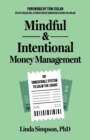 Mindful and Intentional Money Management : An Unbeatable System to Calm the Chaos - Book