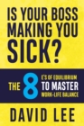 Is Your Boss Making You Sick? : The 8 E’s of Equilibrium to Master Work-Life Balance - Book