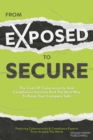 From Exposed to Secure : The Cost of Cybersecurity and Compliance Inaction and the Best Way to Keep You Company Safe - Book