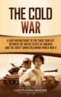 The Cold War : A Captivating Guide to the Tense Conflict between the United States of America and the Soviet Union Following World War II - Book