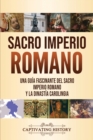 Sacro Imperio Romano : Una gu?a fascinante del Sacro Imperio Romano y la Dinast?a Carolingia - Book