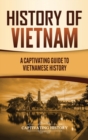 History of Vietnam : A Captivating Guide to Vietnamese History - Book