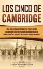 Los Cinco de Cambridge : Una gu?a fascinante sobre los esp?as rusos en Gran Breta?a que pasaron informaci?n a la Uni?n Sovi?tica durante la Segunda Guerra Mundial - Book