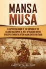 Mansa Musa : A Captivating Guide to the Emperor of the Islamic Mali Emp - Book