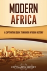 Modern Africa : A Captivating Guide to Modern African History - Book