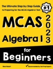 MCAS Algebra I for Beginners : The Ultimate Step by Step Guide to Acing MCAS Algebra I - Book
