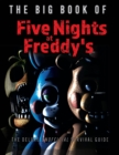 The Big Book of Five Nights at Freddy's : The Deluxe Unofficial Survival Guide - eBook