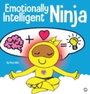Emotionally Intelligent Ninja : A Children's Book About Developing Emotional Intelligence (EQ) - Book
