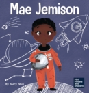 Mae Jemison : A Kid's Book About Reaching Your Dreams - Book